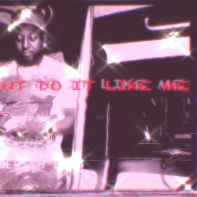 Cant Do It Like Me - Single