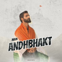 Main Andhbhakt - Single - Anshu Gupta