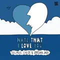 Hate That I Love You
