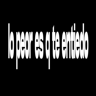 Lo Peor Es Q Te Entiendo - Single