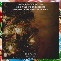Jesus Made Away (Live Christmas First Southern Baptist Church December 9th) - Single - Our Faith Baptist Church