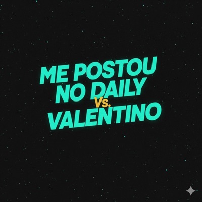 ME POSTOU NO DAILY Vs VALENTINO - Single