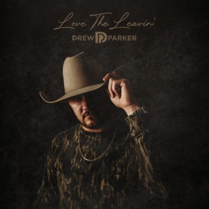 Drew Parker - Love The Leavin' - Line Dance Choreographer