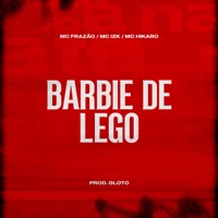 Barbie de Lego - Single - MC Frazão, Mc IZK, Prod Gloto & Mc Hikaro