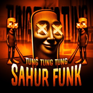 TUNG TUNG TUNG SAHUR FUNK - Single