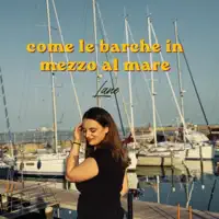 COME LE BARCHE IN MEZZO AL MARE — LANE