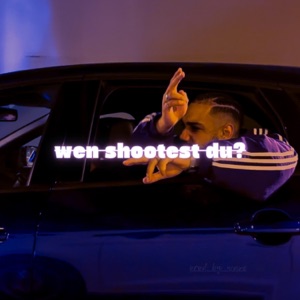 wen shootest du?