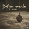 John Klad - But you remember