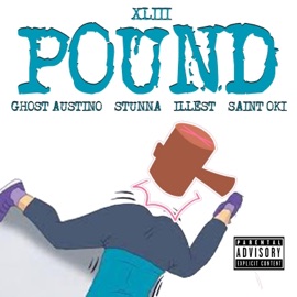 Pound (feat. Ghost Austino, Stunna, Illest & Saint Oki) XLIII