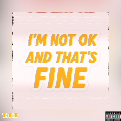 I'm not okay and that's fine