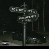 Go Ghost / Let's Go (feat. Yonga) - Single - FinessKidKaleb