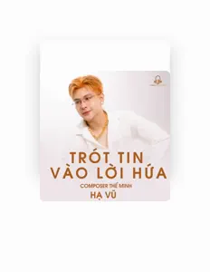 收听 Hạ Vũ、观看音乐视频、阅读小传、查看巡演日期等 ！