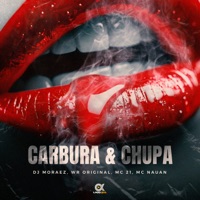 Carbura & Chupa - Single - Mc 21, MC NAUAN & WR ORIGINAL