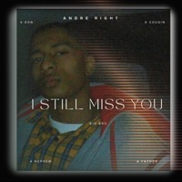 I Still Miss You - Single - Andre Right