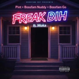 Freak Bih (feat. BossFam Nuddy, BossFam G.O & Moka) Pint