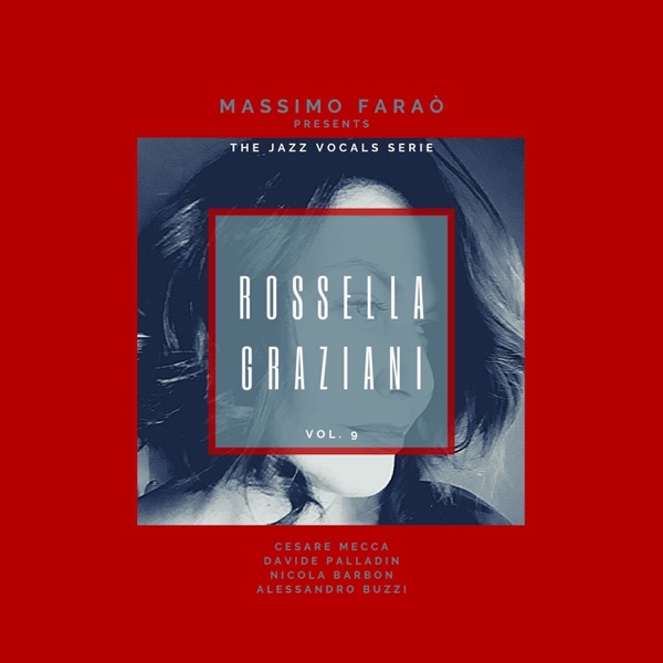 The Jazz Vocals Serie Vol. 9 Rossella Graziani  (feat. Cesare Mecca, Davide Palladin, Nicola Barbon & Alessandro Buzzi)