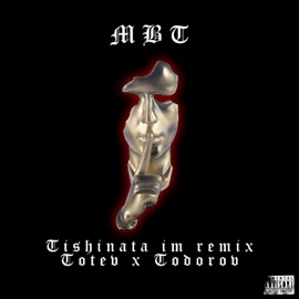 TISHINATA IM (feat. Todorov & MBT) [REMIX] Totev