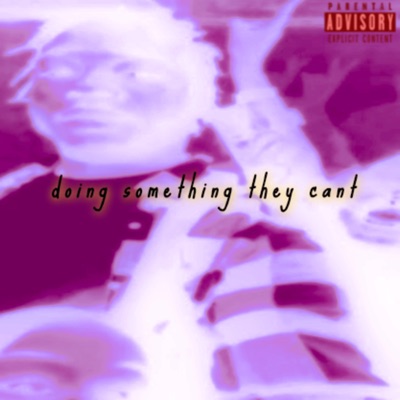 DOING SOMETHING THEY CANT