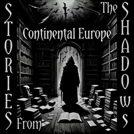 Stories From The Shadows – Continental Europe: Embrace the darkness