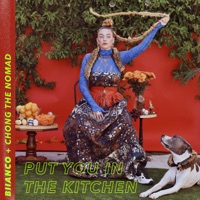 Put You In The Kitchen - Single - BIIANCO & Chong the Nomad