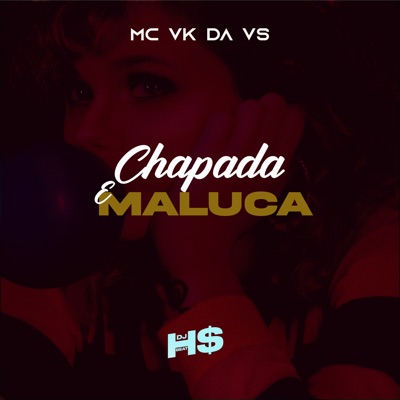 Chapada e Maluca (feat. MC VK DA VS) - Single