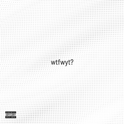 wtfwyt? - Single