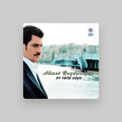 Listen to Ahmet Baydaroğlu, watch music videos, read bio, see tour dates & more!