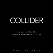 Collider: The Search for the World's Smallest Particles (Unabridged)