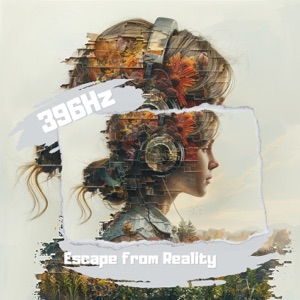 396 Hz Support: Escape from Reality