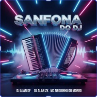 Sanfona do DJ - Single - Mc Neguinho do Morro, DJ ALAN DF & DJ ALAN ZK