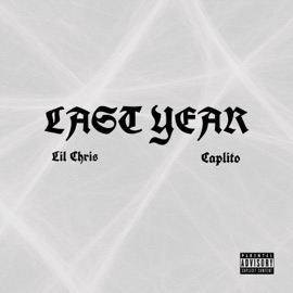 Last Year (feat. Lil Chris) caplito