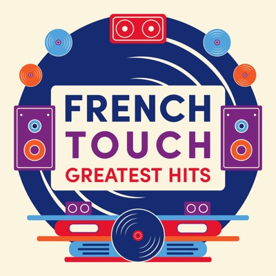 French Touch Greatest Hits : The Finest Selection of Electronic Music Made in France – Trip-Hop, House, Electro and Techno