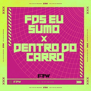 Fds Eu Sumo X Dentro do Carro (feat. Mc Mary Maii)