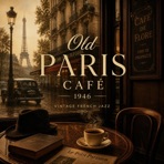 Old Paris Café 1946 -Vintage French Jazz for Work, Study & Relaxation