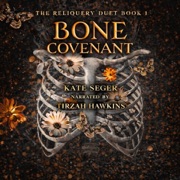 Bone Covenant: The Reliquary Duet, Book 1 (Unabridged) - Kate Seger