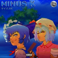 MINUS K - YUNGCIRNOOO