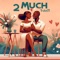 2 Much - Trubz01 lyrics