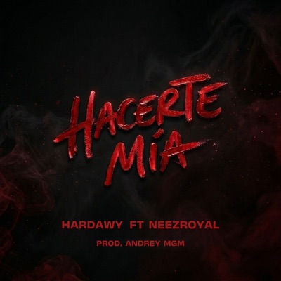 Hacerte Mia (feat. Neezroyal) - Single