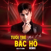 Tuổi Trẻ Thế Hệ Bác Hồ (Remix) - Single - Cao Sỹ Hùng