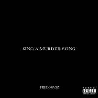 Sing A Murder Song - Single - FREDOBAGZ