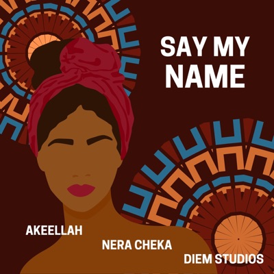 Say My Name (feat. Akeellah & Nera cheka) - Single