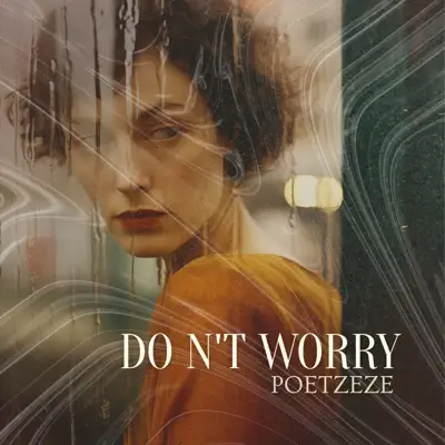 Listen to DO N'T WORRY - Single by poetzeze