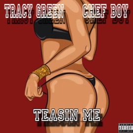 Teasin Me (feat. Chef Boy) Tracy Green