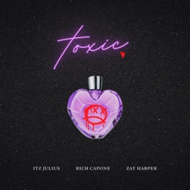 Toxic (feat. Rich Capone & Zay Harper) Itz Julius