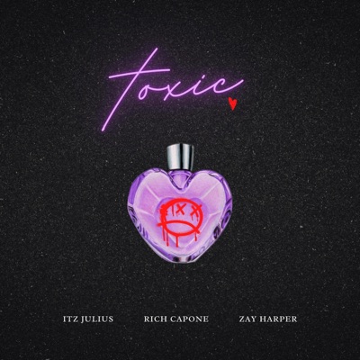 Toxic (feat. Rich Capone & Zay Harper) - Single