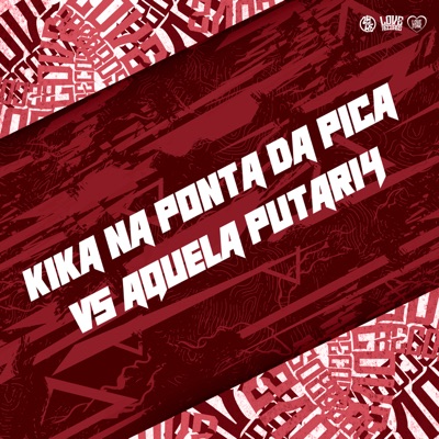 Kika na Ponta da Pica Vs Aquela Putari4 - Single