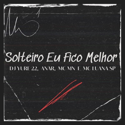 Solteiro Eu Fico Melhor - EP