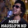 Mere Hauslon Ko