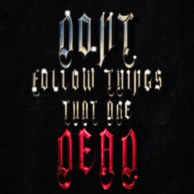 Dont Follow Things That Are Dead - Single