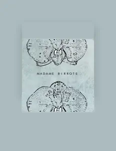 收听 Madame Birrots、观看音乐视频、阅读小传、查看巡演日期等 ！